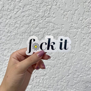 F*ck It Sticker